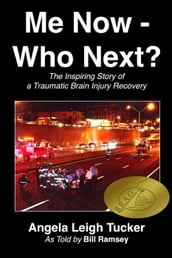 Me Now - Who Next? (The Inspiring Story of a Traumatic Brain Injury Recovery)