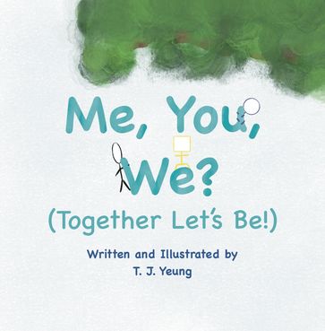 Me, You, We? (Together Let's Be!) - T. J. Yeung