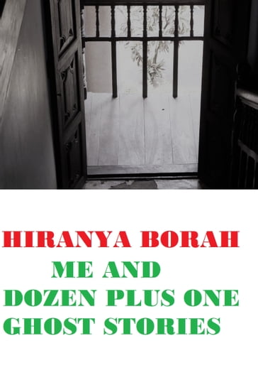 Me and a Dozen plus One Ghost Stories - Hiranya Borah