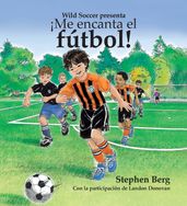 ¡Me encanta el fútbol! Con la participación de Landon Donovan / I Love Soccer! Featuring Landon Donovan (Spanish Edition)