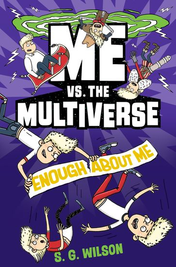 Me vs. the Multiverse: Enough About Me - S. G. Wilson