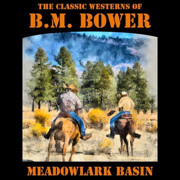 Meadowlark Basin - B.M. Bower