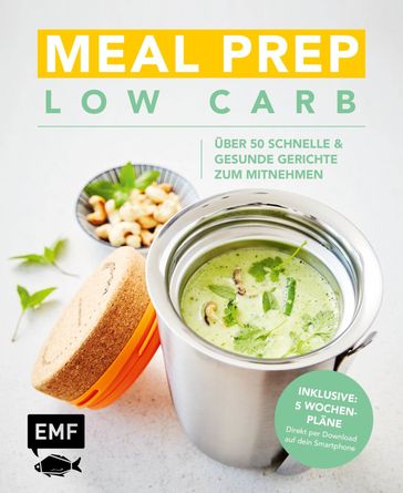 Meal Prep Low Carb - über 50 schnelle und gesunde Gerichte zum Mitnehmen - Verschiedene