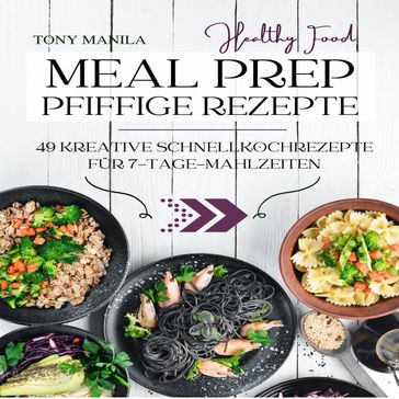 Meal Prep, Pfiffige Rezepte - TONY MANILA