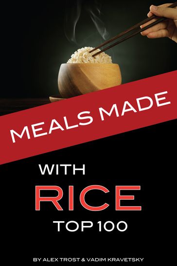 Meals Made with Rice: Top 100 - alex trostanetskiy