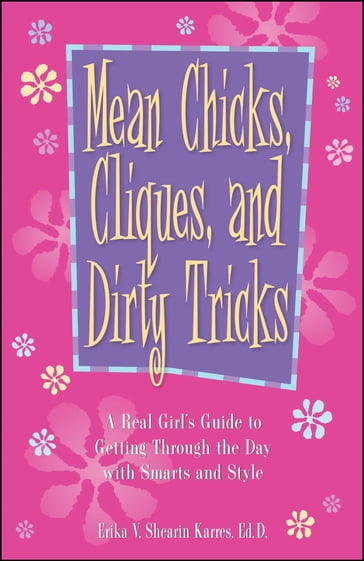 Mean Chicks, Cliques, And Dirty Tricks - Erika V Shearin Karres