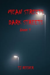Mean Streets, Dark Streets Book 1