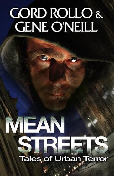 Mean Streets: Tales of Urban Terror - Gord Rollo - Gene ONeill
