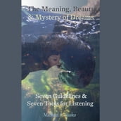 Meaning, Beauty & Mystery of Dreams, The