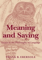 Meaning and Saying: Essays in the Philosophy of Language