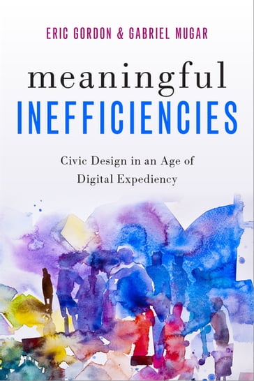 Meaningful Inefficiencies - Eric Gordon - Gabriel Mugar