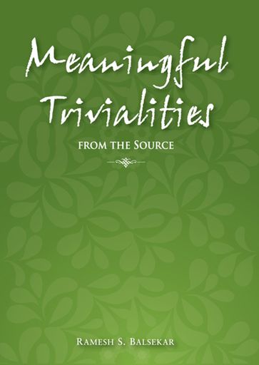 Meaningful Trivialities From The Source - Ramesh S. Balsekar