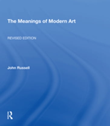 Meanings Of Modern Art, Revised - John Russell