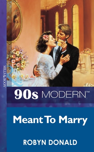 Meant To Marry (Mills & Boon Vintage 90s Modern) - Robyn Donald