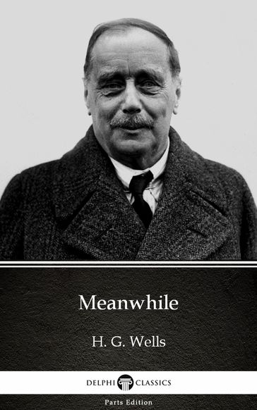 Meanwhile by H. G. Wells (Illustrated) - H. G. Wells