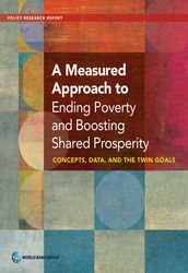 A Measured Approach to Ending Poverty and Boosting Shared Prosperity