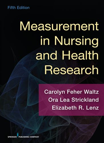 Measurement in Nursing and Health Research - Elizabeth Lenz - PhD - rn - FAAN