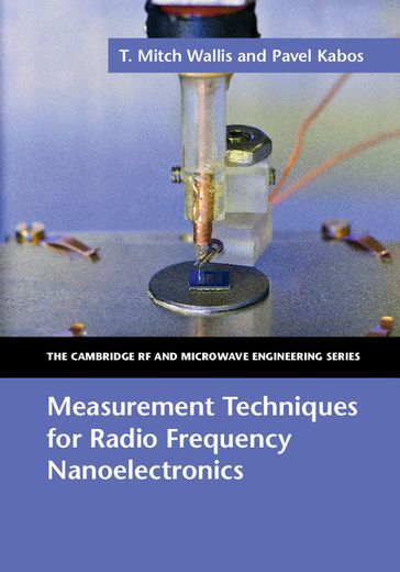 Measurement Techniques for Radio Frequency Nanoelectronics - Pavel Kabos - T. Mitch Wallis
