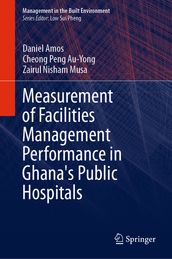 Measurement of Facilities Management Performance in Ghana s Public Hospitals