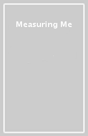 Measuring Me