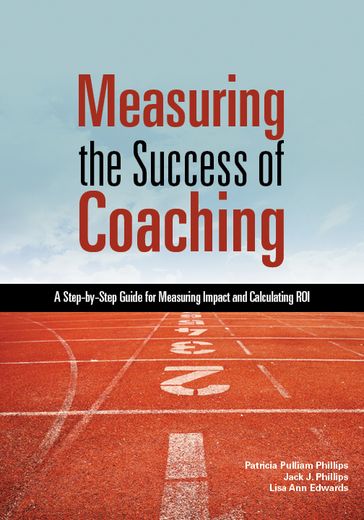 Measuring the Success of Coaching - Jack J. Phillips - Lisa Ann Edwards - Patricia Pulliam Phillips