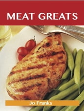 Meat Greats: Delicious Meat Recipes, The Top 100 Meat Recipes