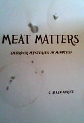 Meat Matters (Murder Mysteries in Minutes)