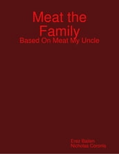 Meat the Family: Based On Meat My Uncle