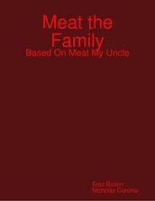 Meat the Family: Based On Meat My Uncle