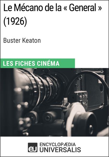 Le Mécano de la « General » de Buster Keaton - Encyclopaedia Universalis