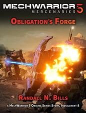 MechWarrior 5 Mercenaries: Obligation s Forge (An Origins Series Story, #8)