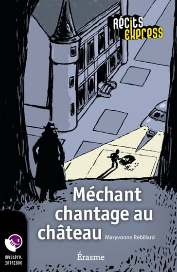 Méchant chantage au château - Maryvonne Rebillard - Récits Express