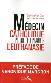 Médecin catholique, pourquoi je pratique l