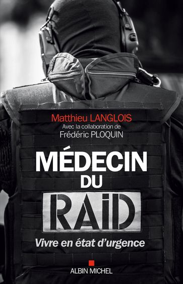 Médecin du RAID - Frédéric Ploquin - Matthieu Langlois