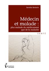 Médecin et malade : plus malade du médicament que de la maladie