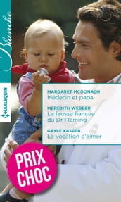 Médecin et papa - La fausse fiancée du Dr Fleming - La vocation d aimer