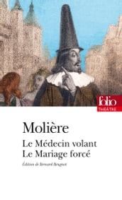 Le Médecin volant  Le Mariage forcé (édition enrichie)