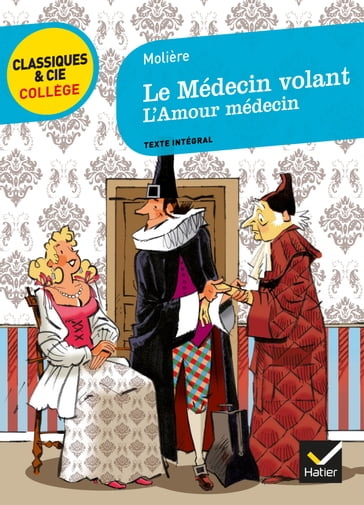 Le Médecin volant, suivi de L'Amour médecin - Bertrand Louet - Laurence Mokrani - Molière