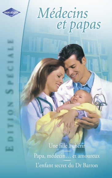 Médecins et papas (Harlequin Edition Spéciale) - Caroline Anderson - Laura Macdonald - Marion Lennox