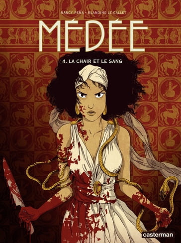 Médée (Tome 4) - La chair et le sang - Blandine Le Callet - Nancy Peña