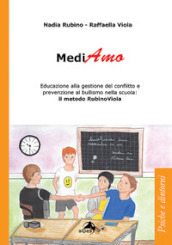 MediAmo. Educazione alla gestione del conflitto e prevenzione al bullismo nella scuola: Il metodo RubinoViola