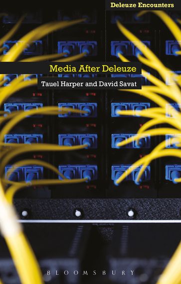 Media After Deleuze - David Savat - Tauel Harper