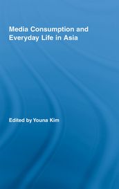 Media Consumption and Everyday Life in Asia