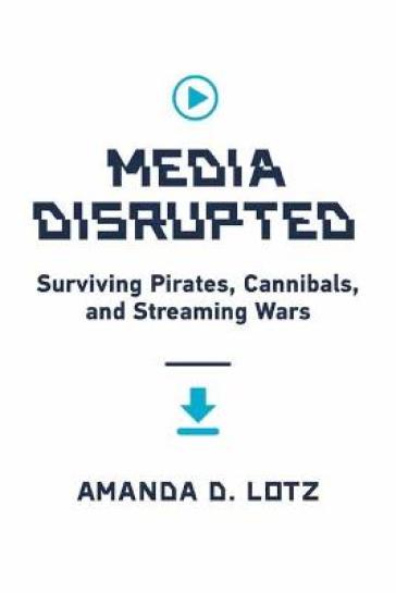 Media Disrupted - Amanda D. Lotz