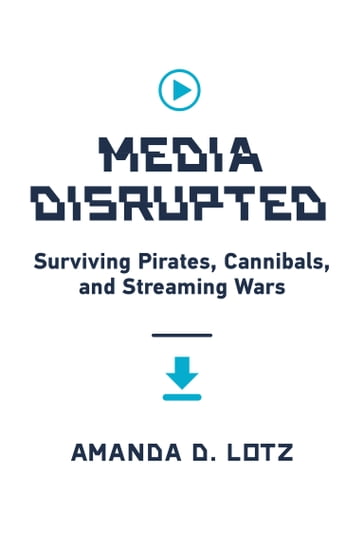 Media Disrupted - Amanda D. Lotz