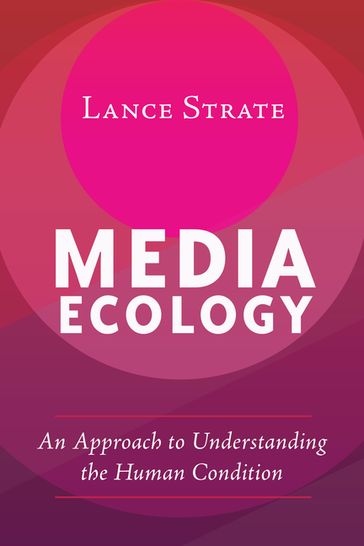 Media Ecology - Lance Strate