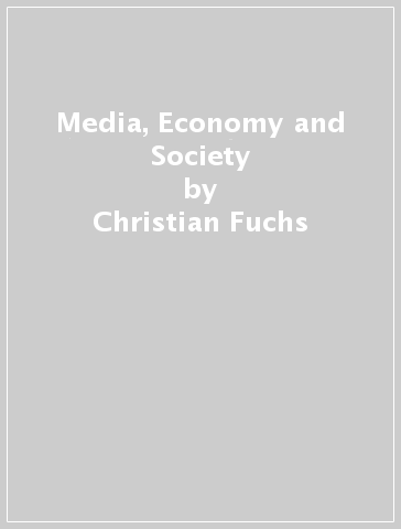 Media, Economy and Society - Christian Fuchs