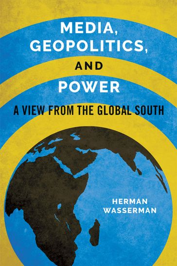 Media, Geopolitics, and Power - Herman Wasserman