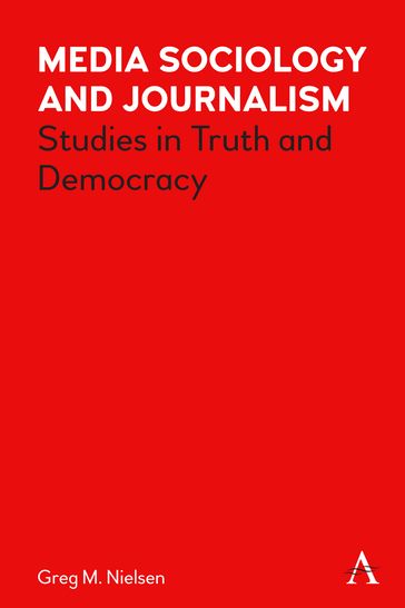 Media Sociology and Journalism - Greg Nielsen