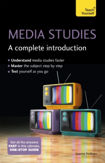 Media Studies: A Complete Introduction: Teach Yourself - Joanne Hollows